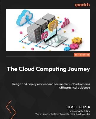 The Cloud Computing Journey: Design and deploy resilient and secure multi-cloud systems with practical guidance - Divit Gupta - cover