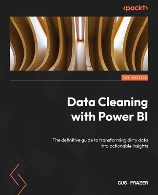 Data Cleaning with Power BI: The definitive guide to transforming dirty data into actionable insights - Gus Frazer - cover