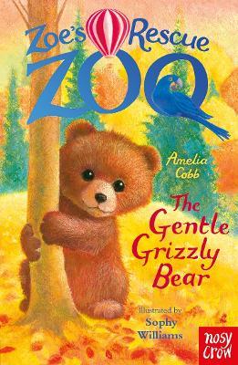 Zoe's Rescue Zoo: The Gentle Grizzly Bear - Amelia Cobb - cover