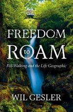 Freedom to Roam: Fell-Walking and the Life Geographic