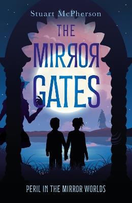 The Mirror Gates: Peril in the Mirror Worlds - Stuart McPherson - cover