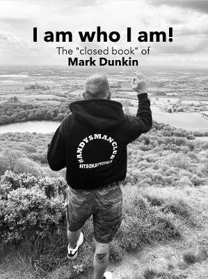 I am who I am!: The "closed book" of - Mark Dunkin - cover