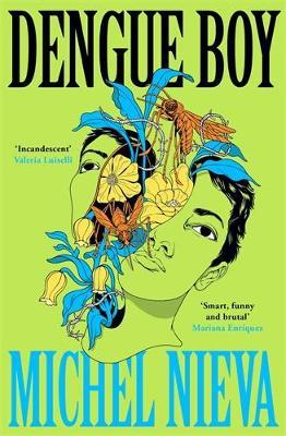 Dengue Boy: 'Smart, funny and brutal' Mariana Enríquez - Michel Nieva - cover