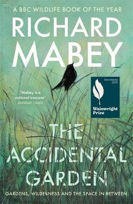 The Accidental Garden: Gardens, Wilderness and the Space In Between - Richard Mabey - cover