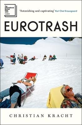 Eurotrash: Longlisted for the International Booker Prize 2025 - Christian Kracht - cover