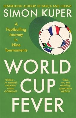 World Cup Fever: A Footballing Journey in Nine Tournaments - Simon Kuper - cover