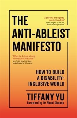 The Anti-Ableist Manifesto: How to Build a Disability-Inclusive World - Tiffany Yu - cover