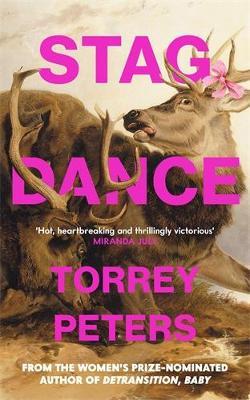 Stag Dance: From the bestselling author of Detransition, Baby - Torrey Peters - cover