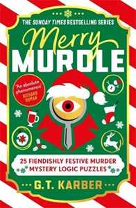 Libro in inglese Merry Murdle: THE SUNDAY TIMES BESTSELLING SERIES: 25 Fiendishly Festive Murder Mystery Logic Puzzles G. T. Karber