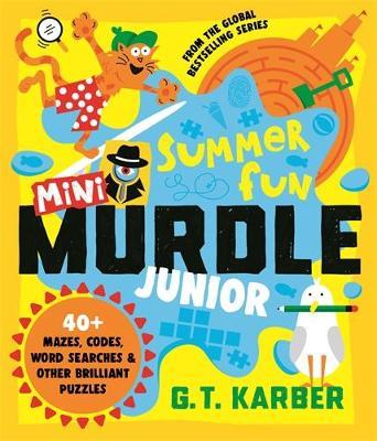 Mini Murdle Junior: Summer Fun: 40+ Mazes, Codes, Wordsearches and other Brilliant Puzzles - G. T. Karber - cover