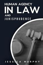 Human Agency in Law and Jurisprudence