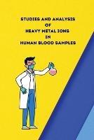 Studies and analysis of heavy metal ions in human blood samples