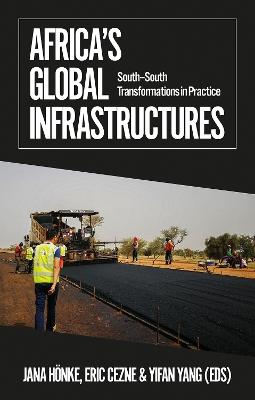 Africa's Global Infrastructures: South–South Transformations in Practice - cover