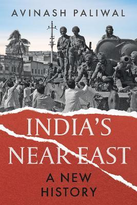 India's Near East: A New History - Avinash Paliwal - cover