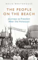The People on the Beach: Journeys to Freedom After the Holocaust