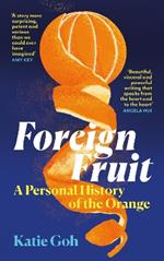 Foreign Fruit: A Personal History of the Orange
