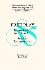 Free Play: Improvisation in Life and Art