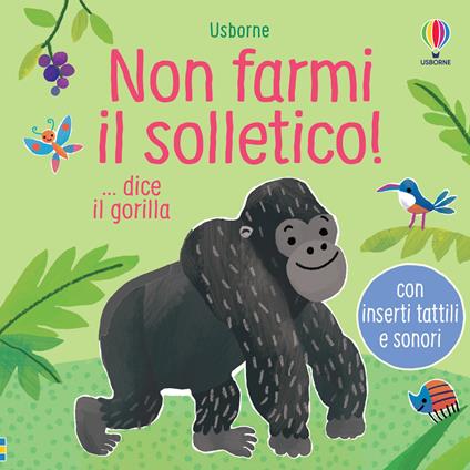 Non farmi il solletico! … dice il gorilla. Ediz. a colori - Sam Taplin,Ana Martin Larrañaga - copertina
