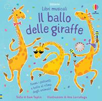 Il ballo delle giraffe. Libri musicali per ballare. Ediz. a colori