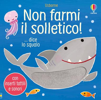 Non farmi il solletico! ...dice lo squalo. Ediz. a colori - Sam Taplin - copertina