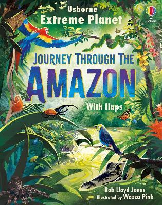 Extreme Planet: Journey Through The Amazon - Rob Lloyd Jones - cover