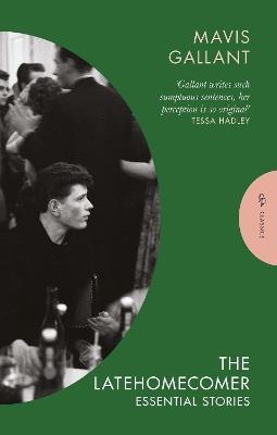 The Latehomecomer: Essential Stories - Mavis Gallant - cover