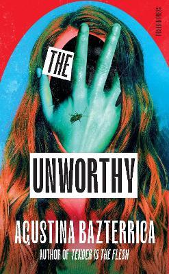 The Unworthy - Agustina Bazterrica - cover
