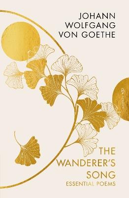 The Wanderer's Song: Essential Poems - Johann Wolfgang von Goethe - cover