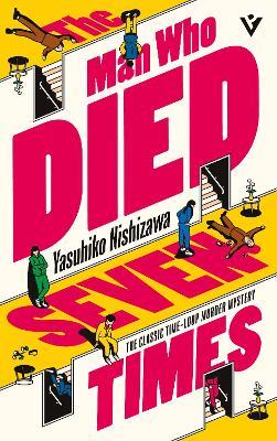 The Man Who Died Seven Times: The Classic Time-Loop Murder Mystery - Yasuhiko Nishizawa - cover