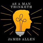 As A Man Thinketh