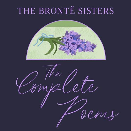 The Brontë Sisters: The Complete Poems