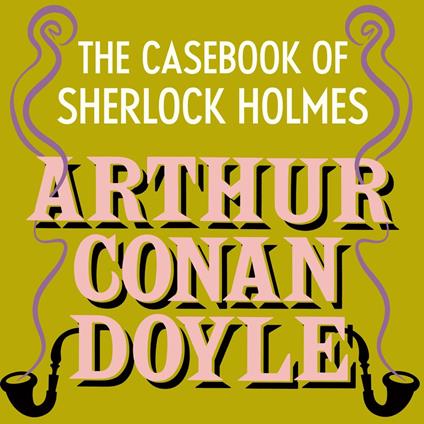 The Case-Book of Sherlock Holmes