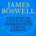 The Journal of a Tour to the Hebrides with Samuel Johnson