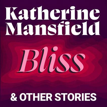 Bliss and Other Stories