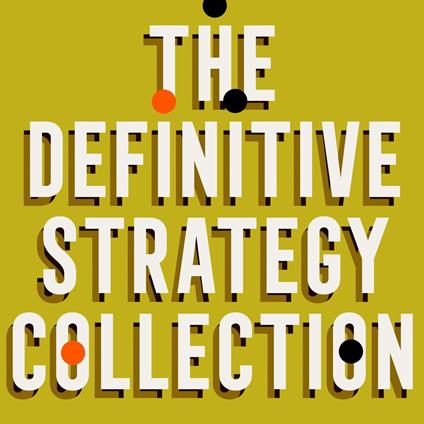 The Definitive Strategy Collection: 6 Works From Sun Tzu, Homer, Machiavelli, and Miyamoto Musashi