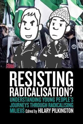 Resisting Radicalisation?: Understanding Young People's Journeys through Radicalising Milieus - cover