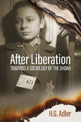 After Liberation: Toward a Sociology of the ShoahSelected Essays - H.G. Adler,Jeremy Adler - cover