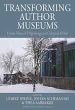 Transforming Author Museums: From Sites of Pilgrimage to Cultural Hubs