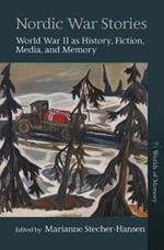 Nordic War Stories: World War II as History, Fiction, Media, and Memory