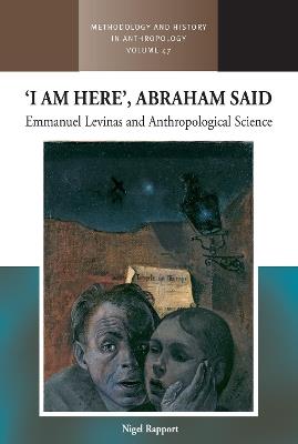 ‘I am Here’, Abraham Said: Emmanuel Levinas and Anthropological Science - Nigel Rapport - cover
