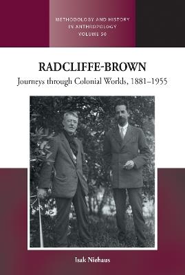 Radcliffe-Brown: Journeys Through Colonial Worlds, 1881-1955 - Isak Niehaus - cover