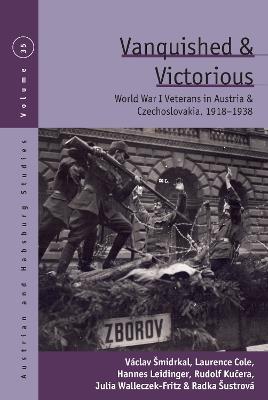 Vanquished and Victorious: World War One Veterans in Austria and Czechoslovakia, 1918-1938 - Václav Šmidrkal,Laurence Cole,Hannes Leidinger - cover