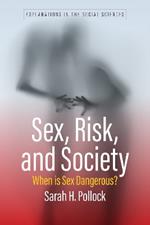 Sex, Risk, and Society: When Is Sex Dangerous?