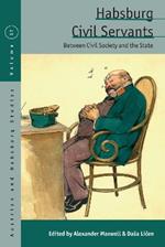 Habsburg Civil Servants: Between Civil Society and the State