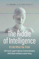 The Riddle of Intelligence: It’s Not What You Think