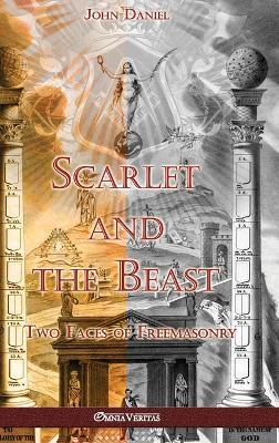 Scarlet and the Beast II: Two Faces of Freemasonry - John Daniel - cover
