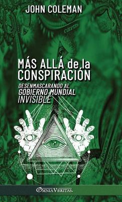 Más allá de la conspiración: Desenmascarando al Gobierno Mundial Invisible - John Coleman - cover
