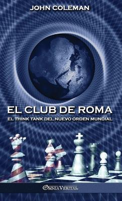 El Club de Roma: El think tank del Nuevo Orden Mundial - John Coleman - cover