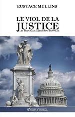 Le viol de la justice: Les tribunaux americains devoiles