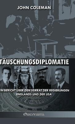 Täuschungsdiplomatie: ein Bericht über den Verrat der Regierungen Englands und der USA - John Coleman - cover